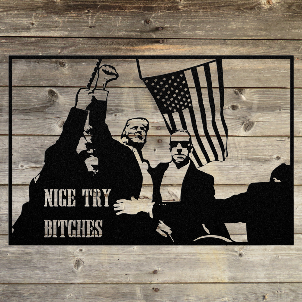 Trump - Nice Try Bitches!