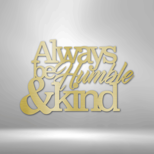 Humble and Kind - Steel Sign